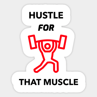 HUSTLE FOR THAT MUSCLE Sticker